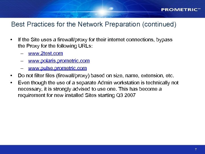 Best Practices for the Network Preparation (continued) • • • If the Site uses
