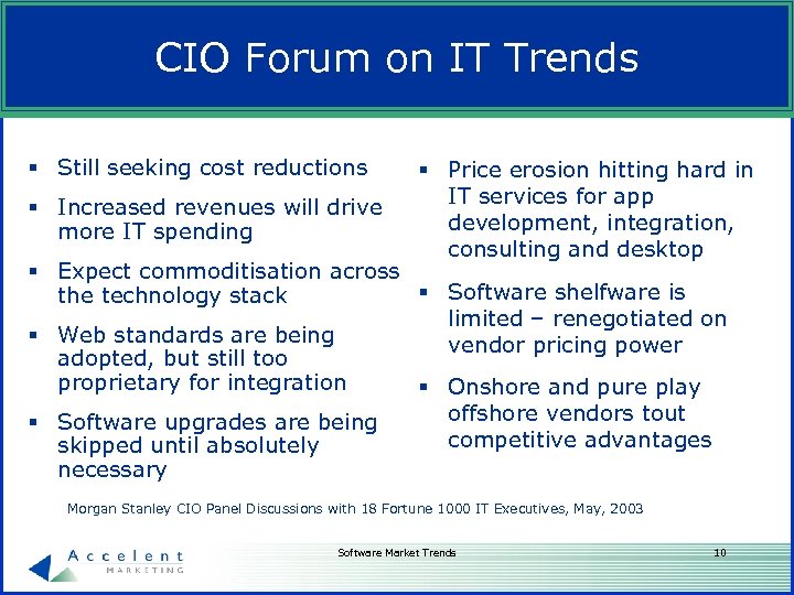 CIO Forum on IT Trends § Still seeking cost reductions § Increased revenues will