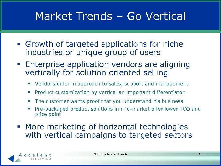 Market Trends – Go Vertical § Growth of targeted applications for niche industries or
