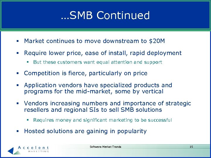 …SMB Continued § Market continues to move downstream to $20 M § Require lower