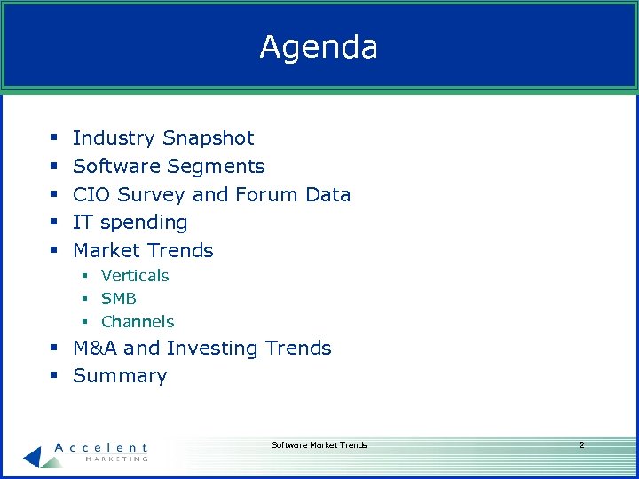 Agenda § § § Industry Snapshot Software Segments CIO Survey and Forum Data IT