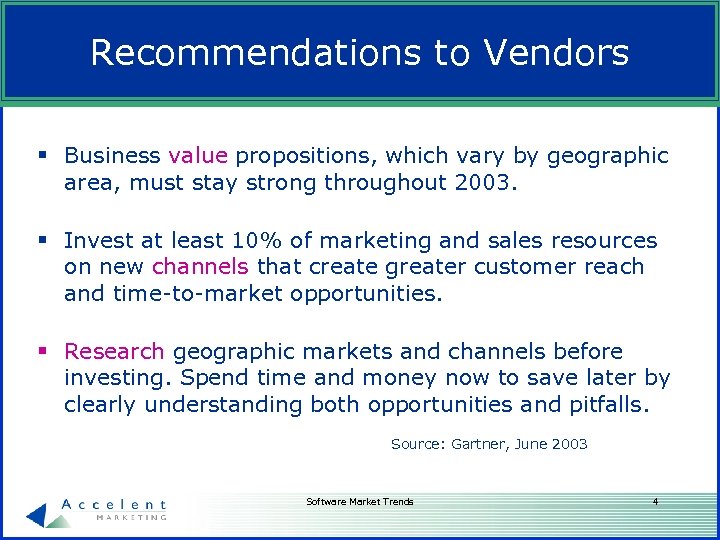 Recommendations to Vendors § Business value propositions, which vary by geographic area, must stay
