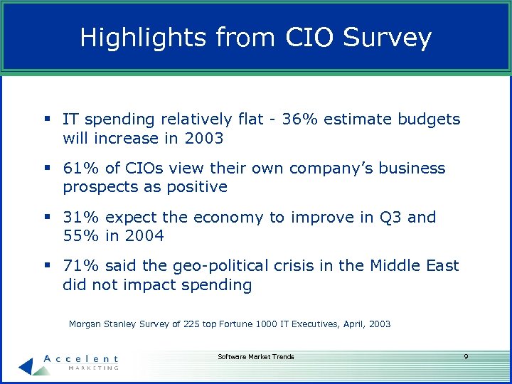 Highlights from CIO Survey § IT spending relatively flat - 36% estimate budgets will