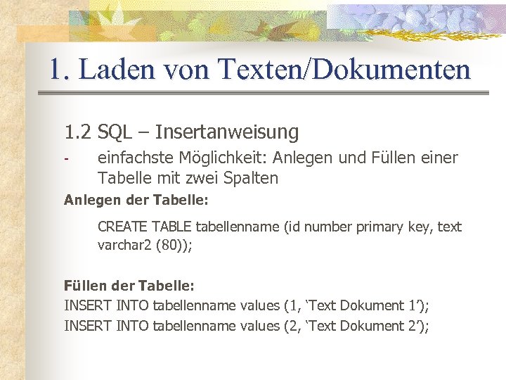 1. Laden von Texten/Dokumenten 1. 2 SQL – Insertanweisung - einfachste Möglichkeit: Anlegen und