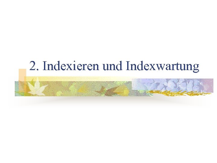 2. Indexieren und Indexwartung 
