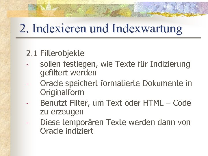 2. Indexieren und Indexwartung 2. 1 Filterobjekte sollen festlegen, wie Texte für Indizierung gefiltert