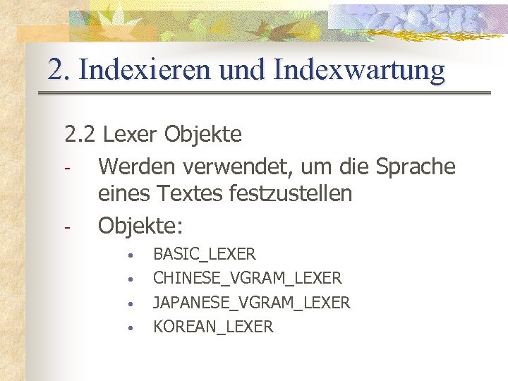 2. Indexieren und Indexwartung 2. 2 Lexer Objekte Werden verwendet, um die Sprache eines