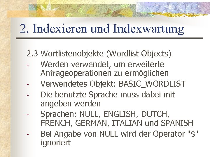2. Indexieren und Indexwartung 2. 3 Wortlistenobjekte (Wordlist Objects) Werden verwendet, um erweiterte Anfrageoperationen