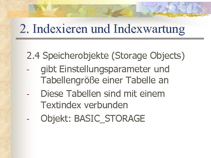 2. Indexieren und Indexwartung 2. 4 Speicherobjekte (Storage Objects) gibt Einstellungsparameter und Tabellengröße einer