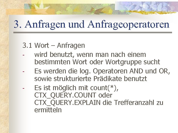 3. Anfragen und Anfrageoperatoren 3. 1 Wort – Anfragen wird benutzt, wenn man nach