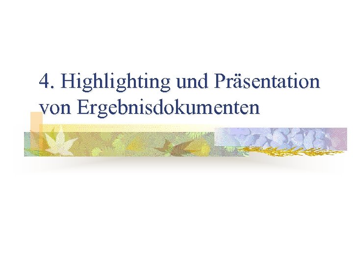 4. Highlighting und Präsentation von Ergebnisdokumenten 