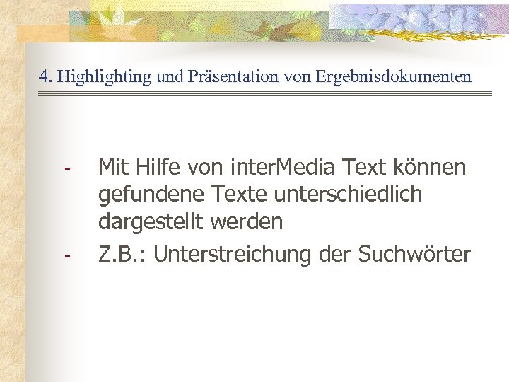 4. Highlighting und Präsentation von Ergebnisdokumenten - - Mit Hilfe von inter. Media Text