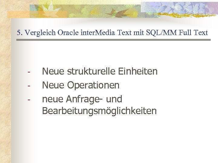 5. Vergleich Oracle inter. Media Text mit SQL/MM Full Text - Neue strukturelle Einheiten