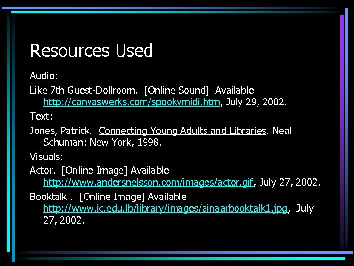 Resources Used Audio: Like 7 th Guest-Dollroom. [Online Sound] Available http: //canvaswerks. com/spookymidi. htm,