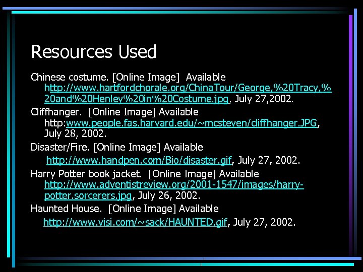 Resources Used Chinese costume. [Online Image] Available http: //www. hartfordchorale. org/China. Tour/George, %20 Tracy,