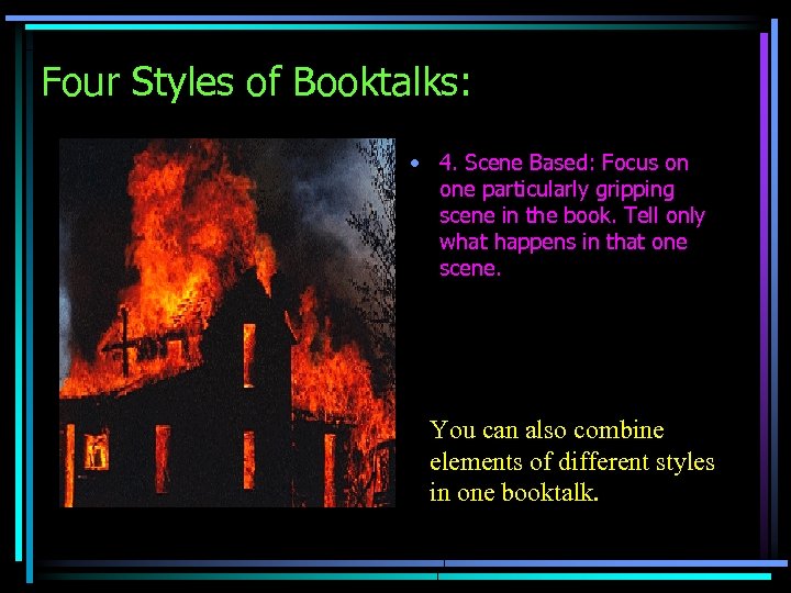 Four Styles of Booktalks: • 4. Scene Based: Focus on one particularly gripping scene