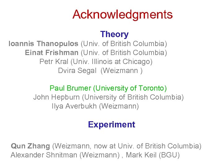 Acknowledgments Theory Ioannis Thanopulos (Univ. of British Columbia) Einat Frishman (Univ. of British Columbia)