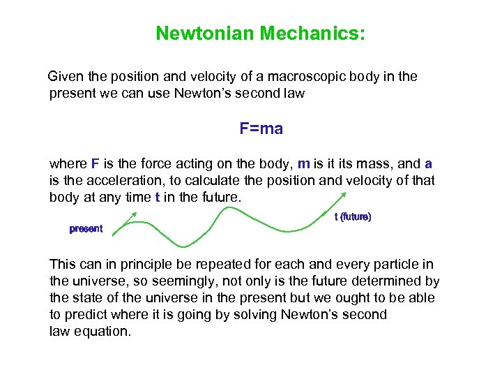Newtonian Mechanics: Given the position and velocity of a macroscopic body in the present