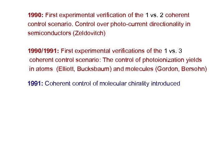 1990: First experimental verification of the 1 vs. 2 coherent control scenario. Control over