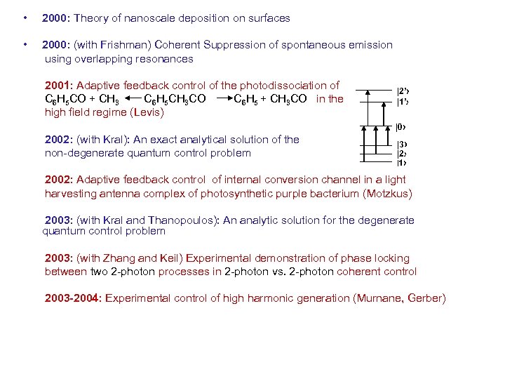  • 2000: Theory of nanoscale deposition on surfaces • 2000: (with Frishman) Coherent