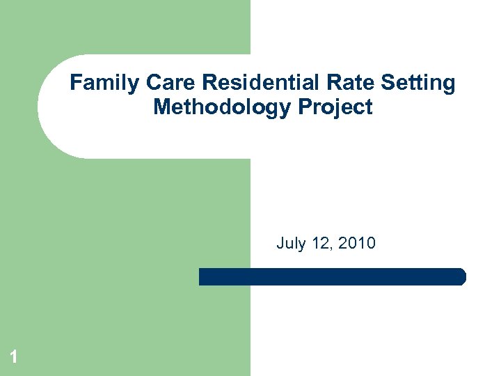 Family Care Residential Rate Setting Methodology Project July 12, 2010 1 