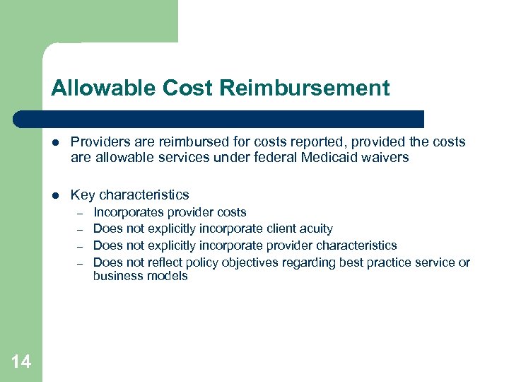 Allowable Cost Reimbursement l Providers are reimbursed for costs reported, provided the costs are