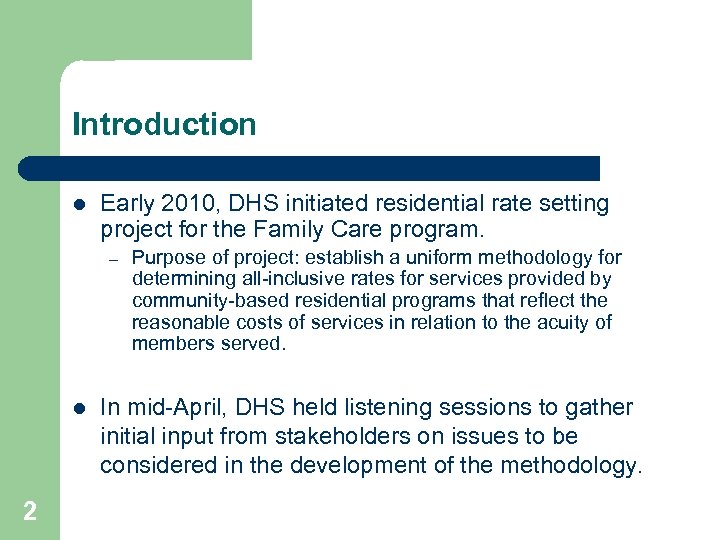 Introduction l Early 2010, DHS initiated residential rate setting project for the Family Care