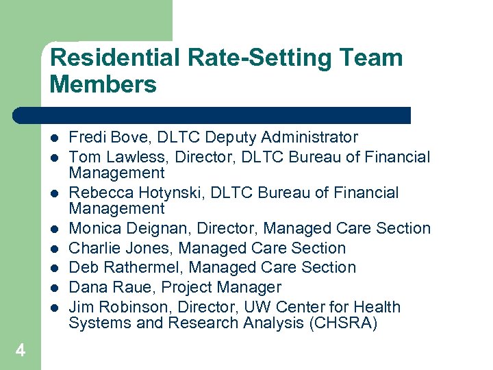 Residential Rate-Setting Team Members l l l l 4 Fredi Bove, DLTC Deputy Administrator