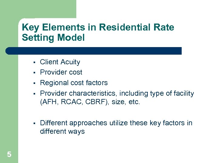 Key Elements in Residential Rate Setting Model § § § 5 Client Acuity Provider