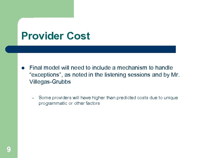 Provider Cost l Final model will need to include a mechanism to handle “exceptions”,