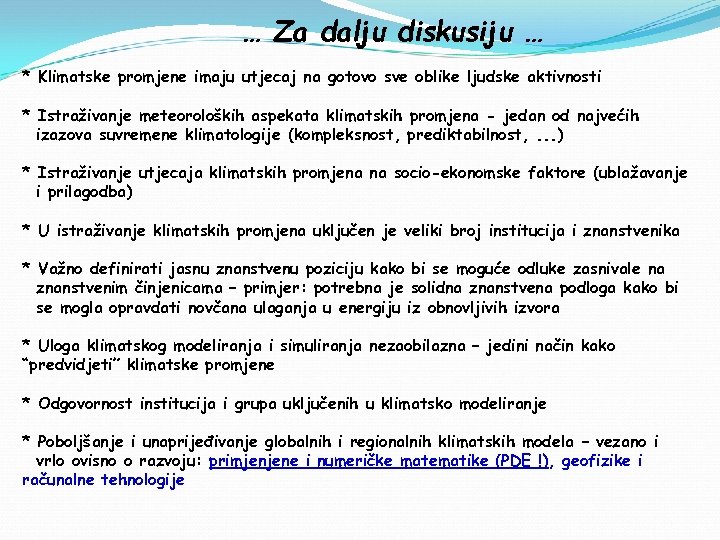 … Za dalju diskusiju … * Klimatske promjene imaju utjecaj na gotovo sve oblike