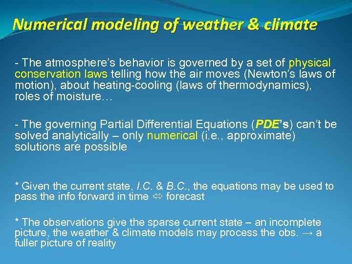 Numerical modeling of weather & climate - The atmosphere’s behavior is governed by a