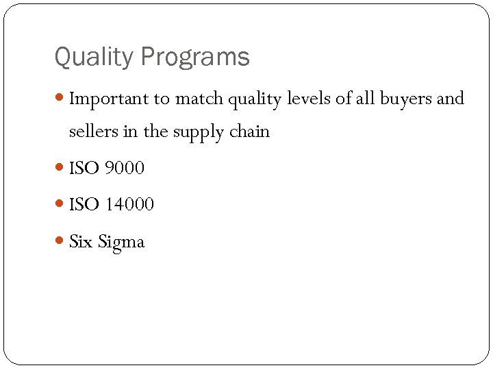 Quality Programs Important to match quality levels of all buyers and sellers in the