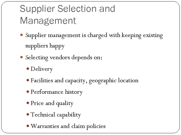 Supplier Selection and Management Supplier management is charged with keeping existing suppliers happy Selecting