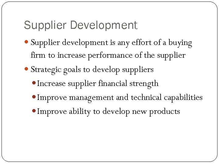 Supplier Development Supplier development is any effort of a buying firm to increase performance