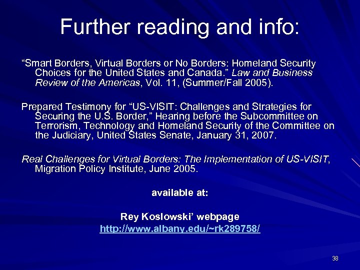 Further reading and info: “Smart Borders, Virtual Borders or No Borders: Homeland Security Choices