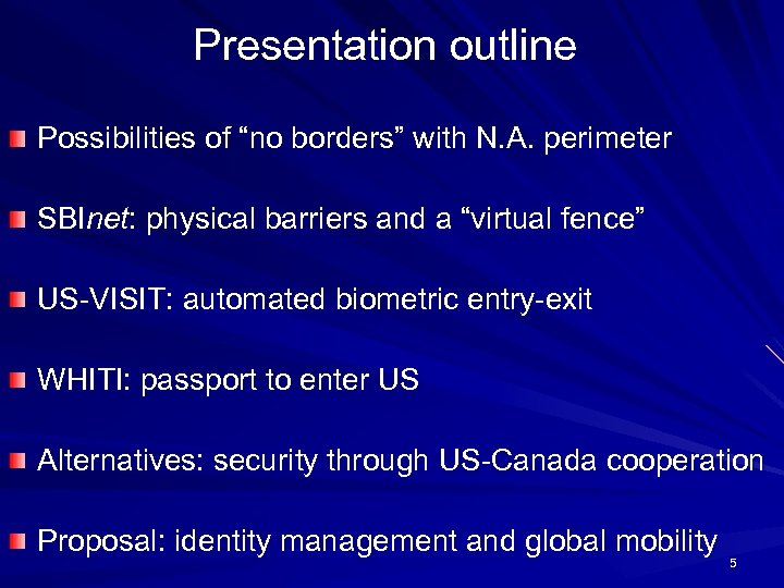 Presentation outline Possibilities of “no borders” with N. A. perimeter SBInet: physical barriers and