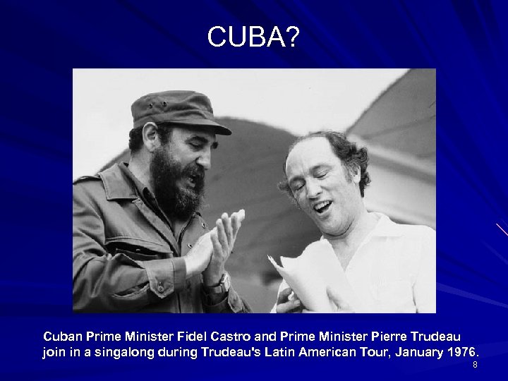 CUBA? Cuban Prime Minister Fidel Castro and Prime Minister Pierre Trudeau join in a