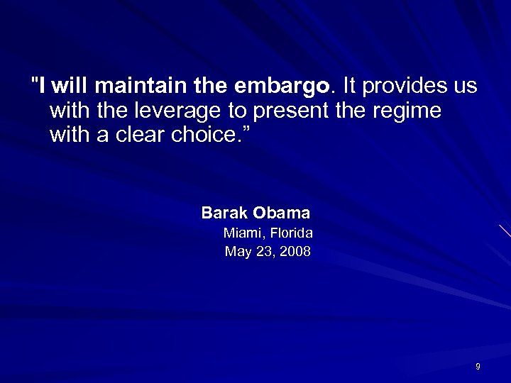  "I will maintain the embargo. It provides us with the leverage to present