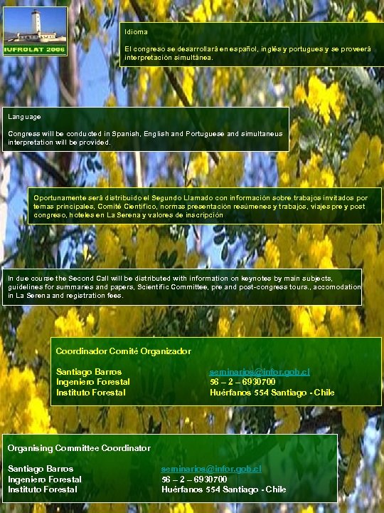 Idioma El congreso se desarrollará en español, inglés y portugues y se proveerá interpretación