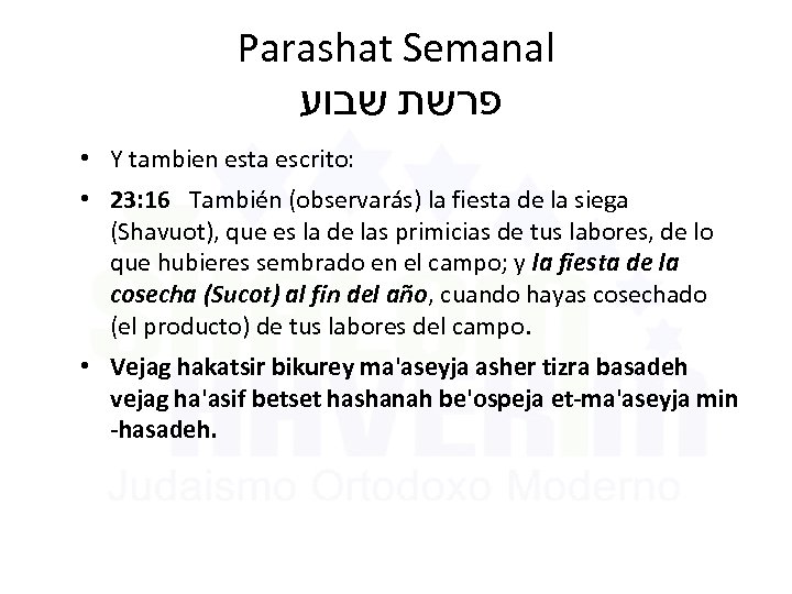 Parashat Semanal פרשת שבוע • Y tambien esta escrito: • 23: 16 También (observarás)
