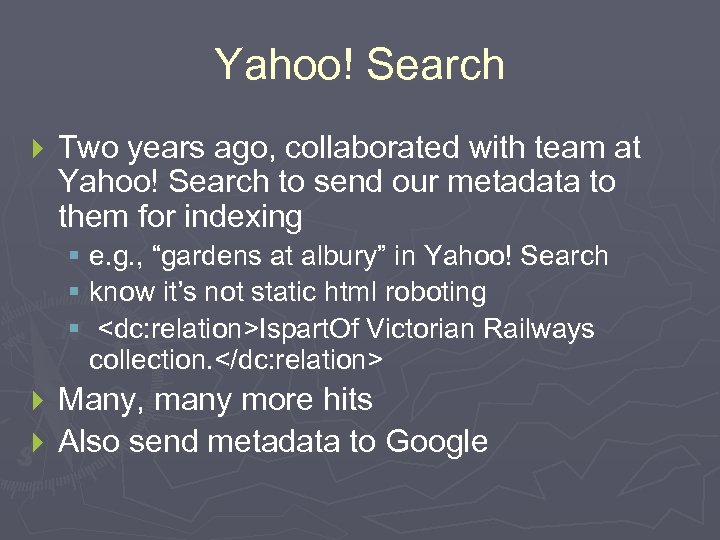 Yahoo! Search } Two years ago, collaborated with team at Yahoo! Search to send