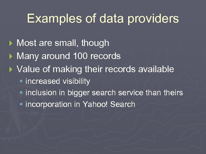 Examples of data providers Most are small, though } Many around 100 records }
