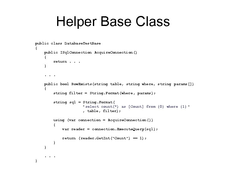 Helper Base Class public class Database. Test. Base { public ISql. Connection Acquire. Connection()