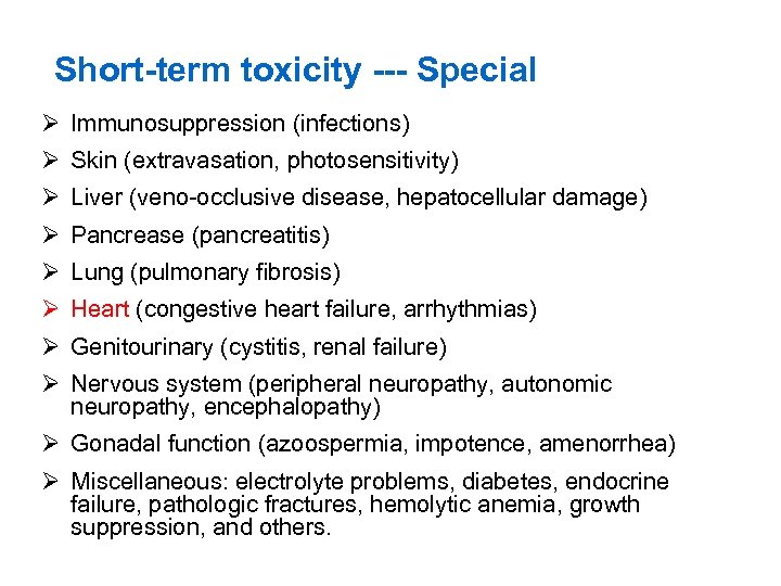 Short-term toxicity --- Special Ø Immunosuppression (infections) Ø Skin (extravasation, photosensitivity) Ø Liver (veno-occlusive