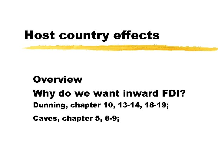 Host country effects Overview Why do we want inward FDI? Dunning, chapter 10, 13