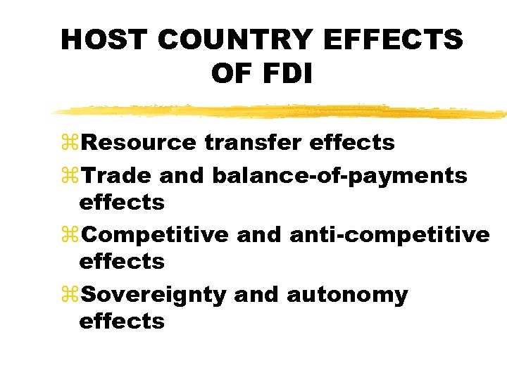 HOST COUNTRY EFFECTS OF FDI z. Resource transfer effects z. Trade and balance-of-payments effects