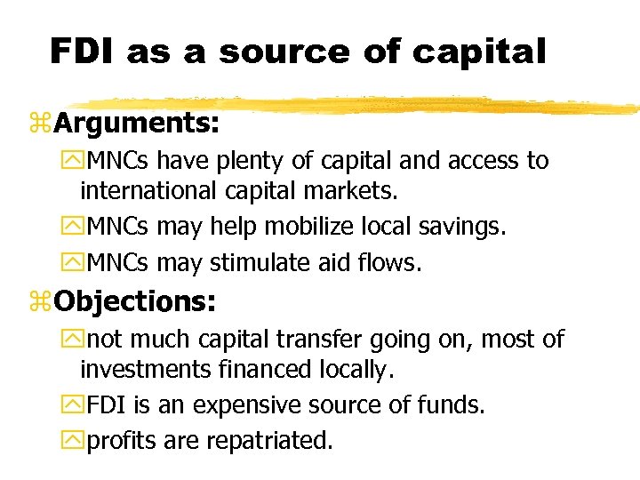 FDI as a source of capital z. Arguments: y. MNCs have plenty of capital