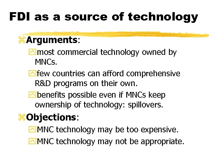 FDI as a source of technology z. Arguments: ymost commercial technology owned by MNCs.