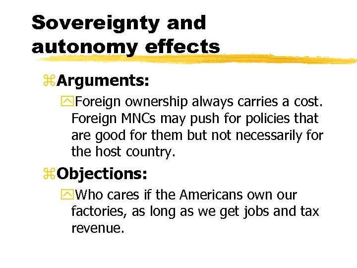 Sovereignty and autonomy effects z. Arguments: y. Foreign ownership always carries a cost. Foreign